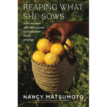 Reaping What She Sows: How Women Are Rebuilding Our Broken Food System