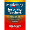 Motivating & Inspiring Teachers: The Educational Leader's Guide for Building Staff Morale
