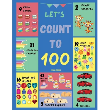 Let's Count to 100: A Fun and Interactive Counting Book with Colorful Pictures and Engaging Exercises for Kids