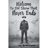 Welcome to the Show That Never Ends