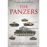 The Panzers: The History and Legacy of Nazi Germany's Most Famous Tanks during World War II