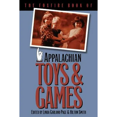 The Foxfire Book of Appalachian Toys and Games