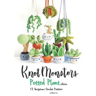 Knotmonsters: Potted Plants edition: 12 Amigurumi Crochet Patterns