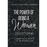 The Power of Being a Woman Devotional: Embracing the Triumph of the Feminine Spirit