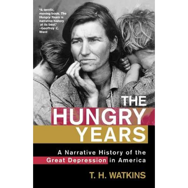The Hungry Years: A Narrative History of the Great Depression in America