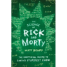 The Science of Rick and Morty: The Unofficial Guide to Earth's Stupidest Show