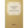 Collected Poems of Alfred Noyes - Vol I