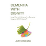 Dementia With Dignity: Living Well with Alzheimer's or Dementia Using the DAWN Method(R)