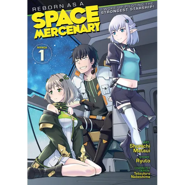 Reborn as a Space Mercenary: I Woke Up Piloting the Strongest Starship! (Manga) Vol. 1