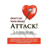 DON'T LET YOUR HEART ATTACK! A comprehensive guide to help you understand heart disease, cholesterol metabolism and how to take charge of implementing