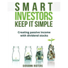 Smart Investors Keep It Simple: Creating passive income with dividend stocks