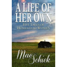 A Life of Her Own: Five Tales of Homestead Women