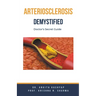 Arteriosclerosis Demystified: Doctor's Secret Guide