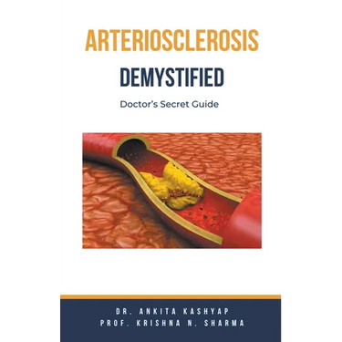 Arteriosclerosis Demystified: Doctor's Secret Guide