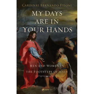 My Days Are in Your Hands: Men and Women in the Footsteps of Jesus