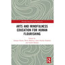 Arts and Mindfulness Education for Human Flourishing