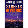 A Year of Terror on the Streets of Phoenix: True Crime Cases of the Serial Killer Shooters and the Baseline Killer