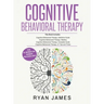 Cognitive Behavioral Therapy: Ultimate 4 Book Bundle to Retrain Your Brain and Overcome Depression, Anxiety, and Phobias