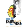 How Is Your Brain Like a Zebra?