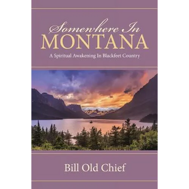 Somewhere In Montana: A Spiritual Awakening In Blackfeet Country
