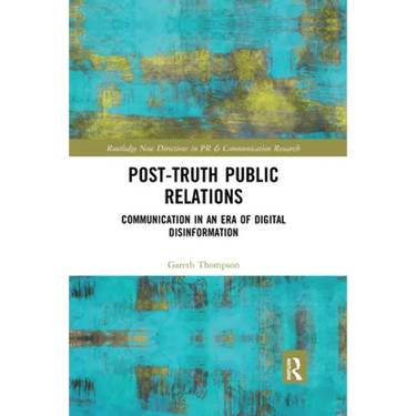 Post-Truth Public Relations: Communication in an Era of Digital Disinformation