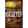 We are the Catalyst