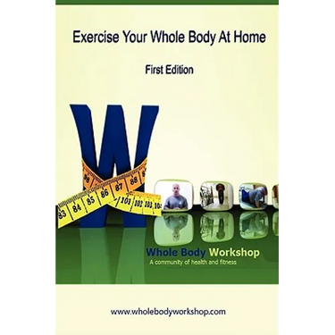 Exercise Your Whole Body at Home - First Edition