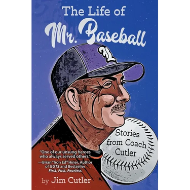 The Life of Mr. Baseball: Stories from Coach Cutler