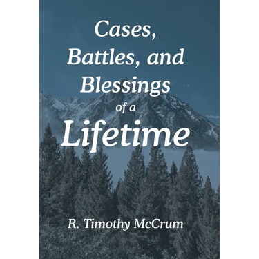Cases, Battles, and Blessings of a Lifetime