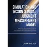 Simulation and NCSBN Clinical Judgment Measurement Model: A Nurse Educator's Guide to Innovative Program Development