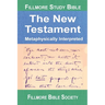 Fillmore Study Bible New Testament: Metaphysically Interpreted