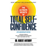 The Ultimate Secrets of Total Self-Confidence: A Proven Formula That Has Worked for Thousands. Now It Can Work for You.