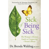 Sick of Being Sick: The Woman's Holistic Guide to Conquering Chronic Illness