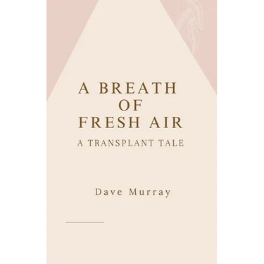 A Breath of Fresh Air (A Transplant Tale)