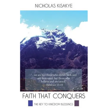 Faith That Conquers: The Key to Kingdom Blessings