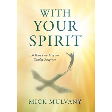 With Your Spirit: 30 Years Preaching the Sunday Scripture