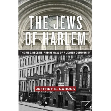The Jews of Harlem: The Rise, Decline, and Revival of a Jewish Community