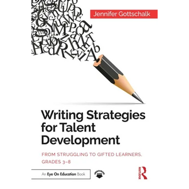Writing Strategies for Talent Development: From Struggling to Gifted Learners, Grades 3-8