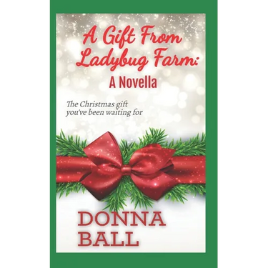 A Gift From Ladybug Farm: A Novella