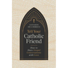 Tell Your Catholic Friend: How to Have Gospel Conversations with Love