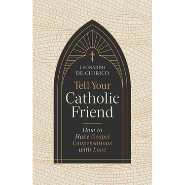 Tell Your Catholic Friend: How to Have Gospel Conversations with Love