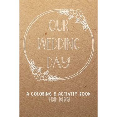 Our Wedding Day: A Coloring & Activity Book For Kids, Rustic Neutral