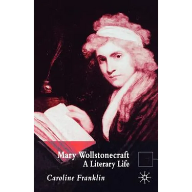 Mary Wollstonecraft: A Literary Life