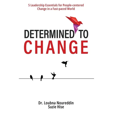 Determined to Change: 5 Leadership Essentials for People-centered Change in a Fast-paced World