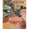 Master the Art of Soldering with this Must-Have Guide: Unlock the Secrets to Perfecting Soldering Skills with Expert Guidance and Foolproof Methods