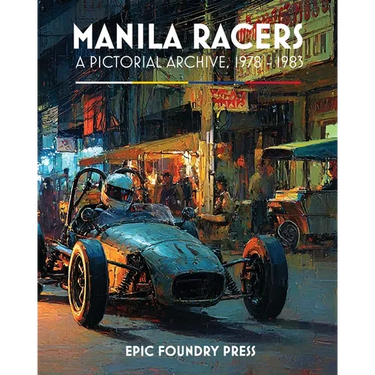 Manila Racers: A Pictorial Archive, 1978-1983