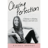 Chasing Perfection: A Journey to Healing, Fitness, and Self-Love