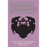 Psychiatric Ideologies and Institutions