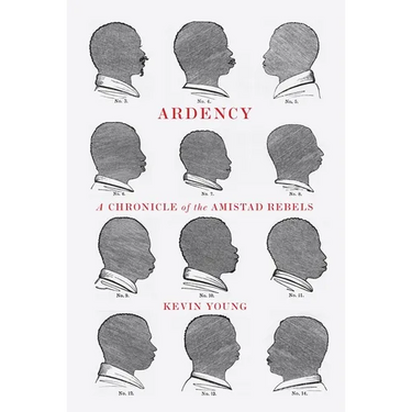 Ardency: A Chronicle of the Amistad Rebels