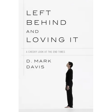 Left Behind and Loving It: A Cheeky Look at the End Times